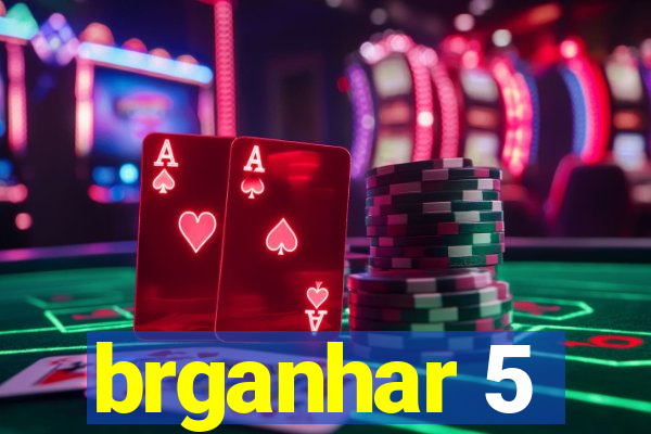 brganhar 5